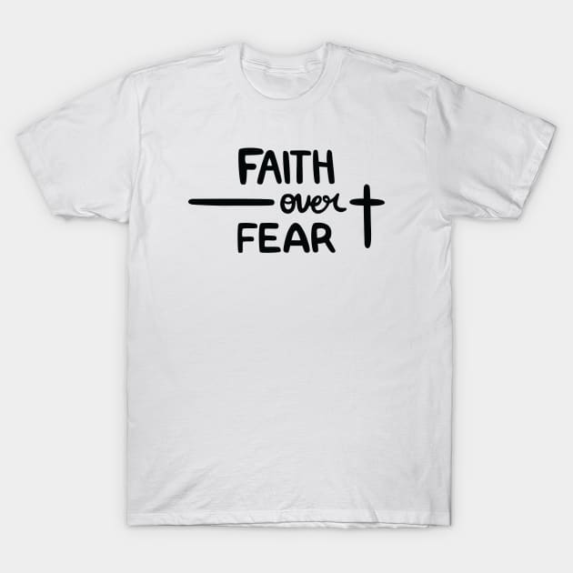 Faith over Fear T-Shirt by TheMoodyDecor